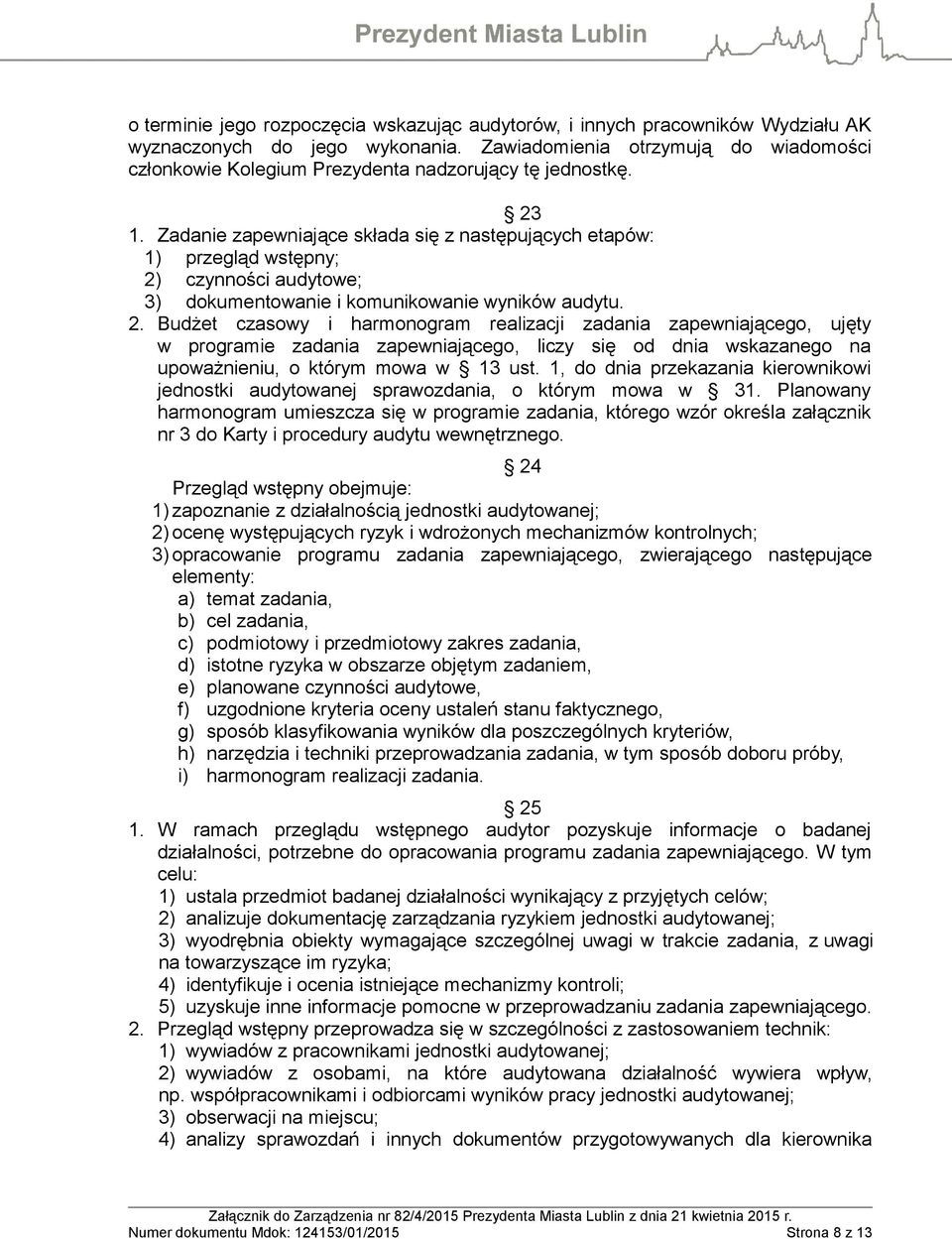 Zadanie zapewniające składa się z następujących etapów: 1) przegląd wstępny; 2)