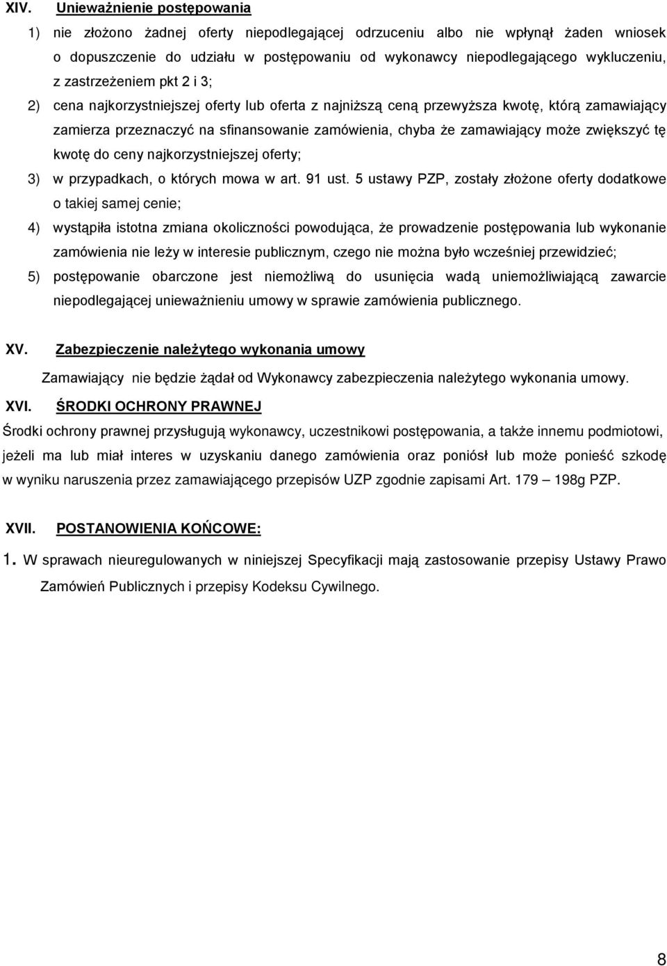 zamawiający może zwiększyć tę kwotę do ceny najkorzystniejszej oferty; 3) w przypadkach, o których mowa w art. 91 ust.