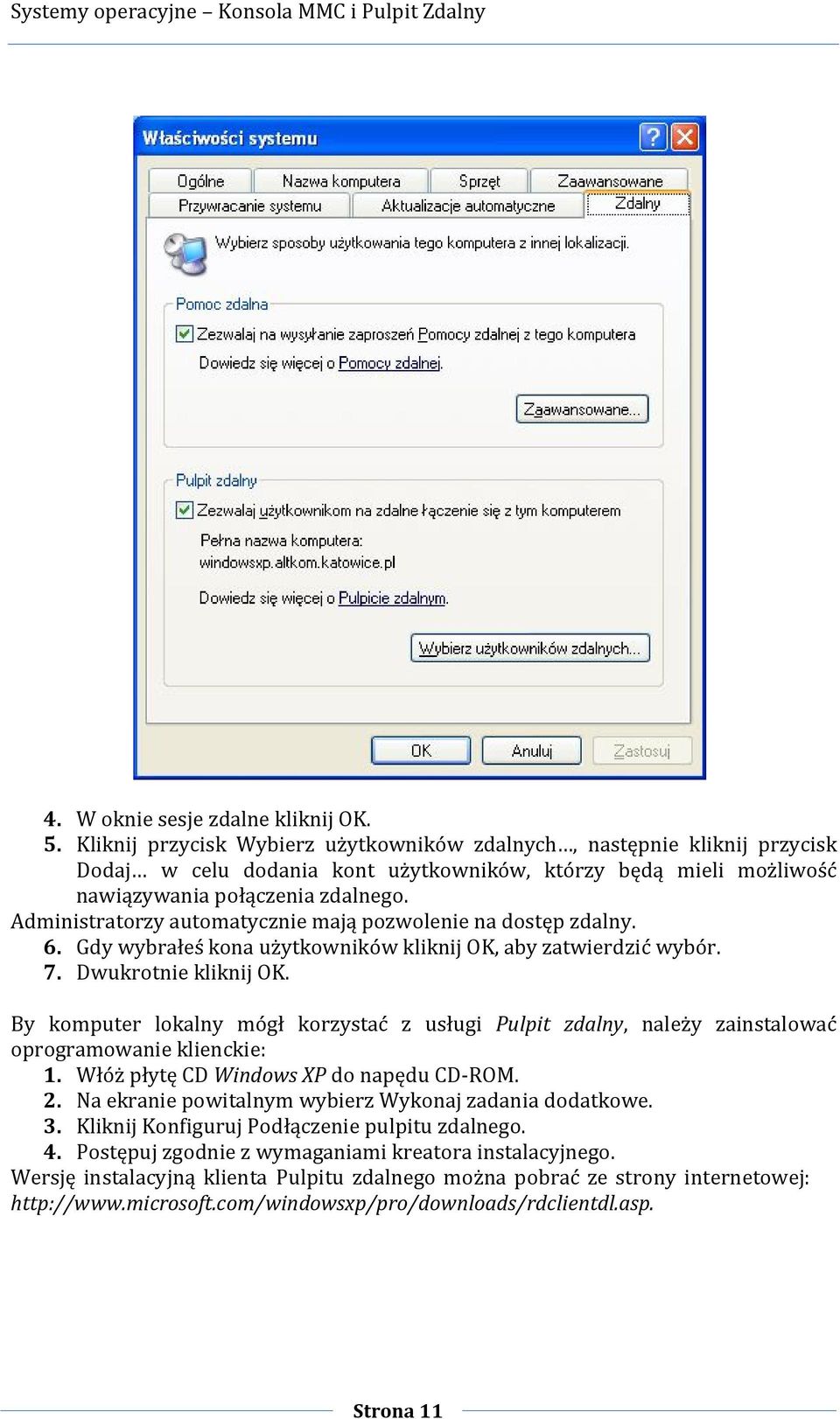 Administratorzy automatycznie mają pozwolenie na dostęp zdalny. 6. Gdy wybrałeś kona użytkowników kliknij OK, aby zatwierdzić wybór. 7. Dwukrotnie kliknij OK.