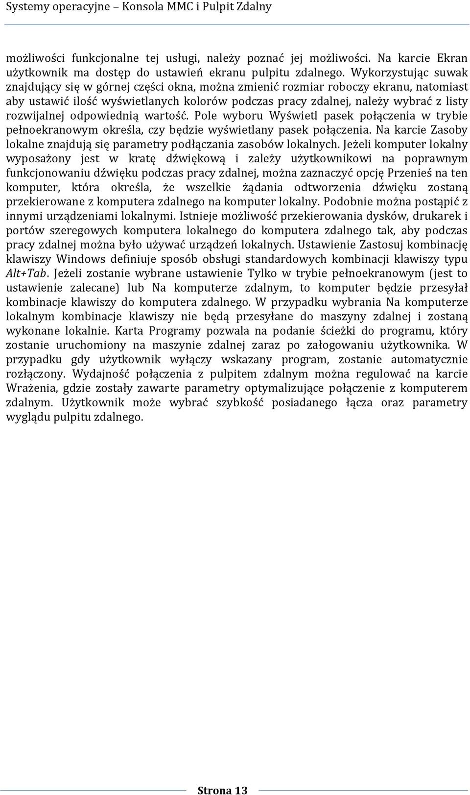 rozwijalnej odpowiednią wartość. Pole wyboru Wyświetl pasek połączenia w trybie pełnoekranowym określa, czy będzie wyświetlany pasek połączenia.