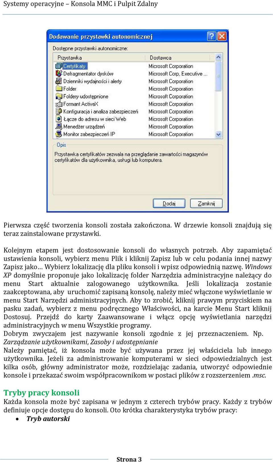 Windows XP domyślnie proponuje jako lokalizację folder Narzędzia administracyjne należący do menu Start aktualnie zalogowanego użytkownika.