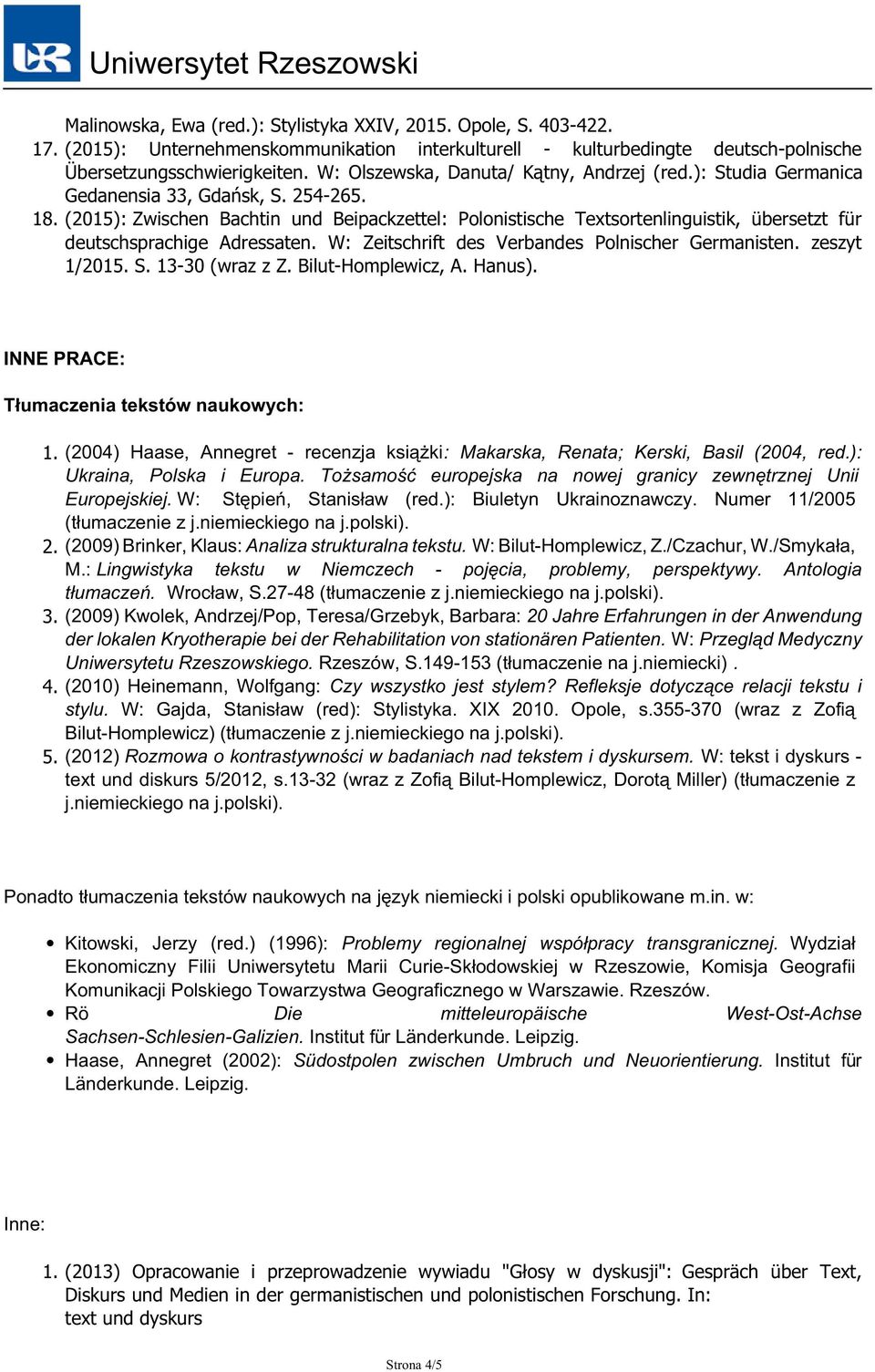 (2015): Zwischen Bachtin und Beipackzettel: Polonistische Textsortenlinguistik, übersetzt für deutschsprachige Adressaten. W: Zeitschrift des Verbandes Polnischer Germanisten. zeszyt 1/2015. S.