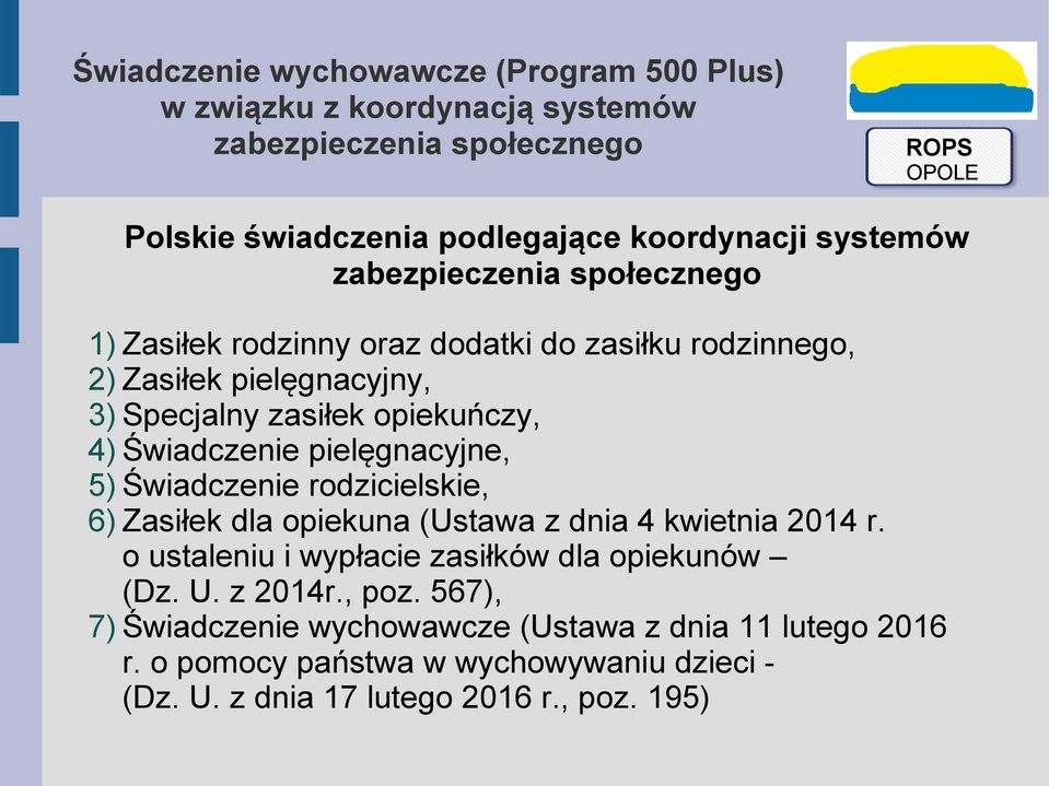 opiekuna (Ustawa z dnia 4 kwietnia 2014 r. o ustaleniu i wypłacie zasiłków dla opiekunów (Dz. U. z 2014r., poz.