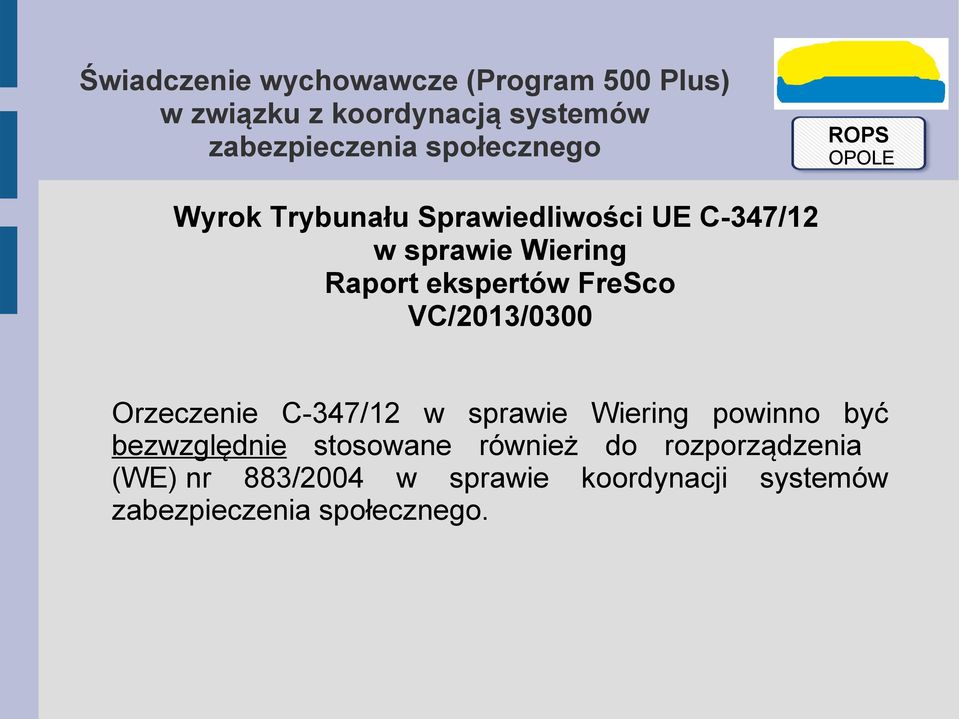 sprawie Wiering powinno być bezwzględnie stosowane również do