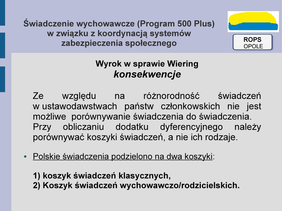 Przy obliczaniu dodatku dyferencyjnego należy porównywać koszyki świadczeń, a nie ich rodzaje.