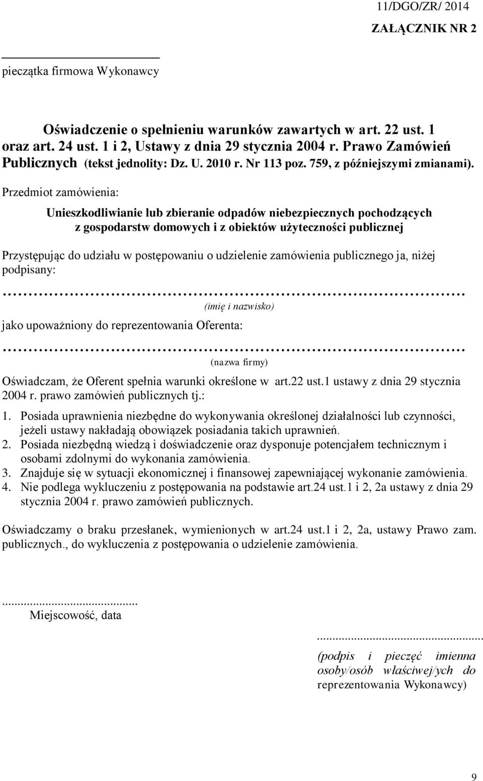 Przedmiot zamówienia: Unieszkodliwianie lub zbieranie odpadów niebezpiecznych pochodzących z gospodarstw domowych i z obiektów użyteczności publicznej Przystępując do udziału w postępowaniu o