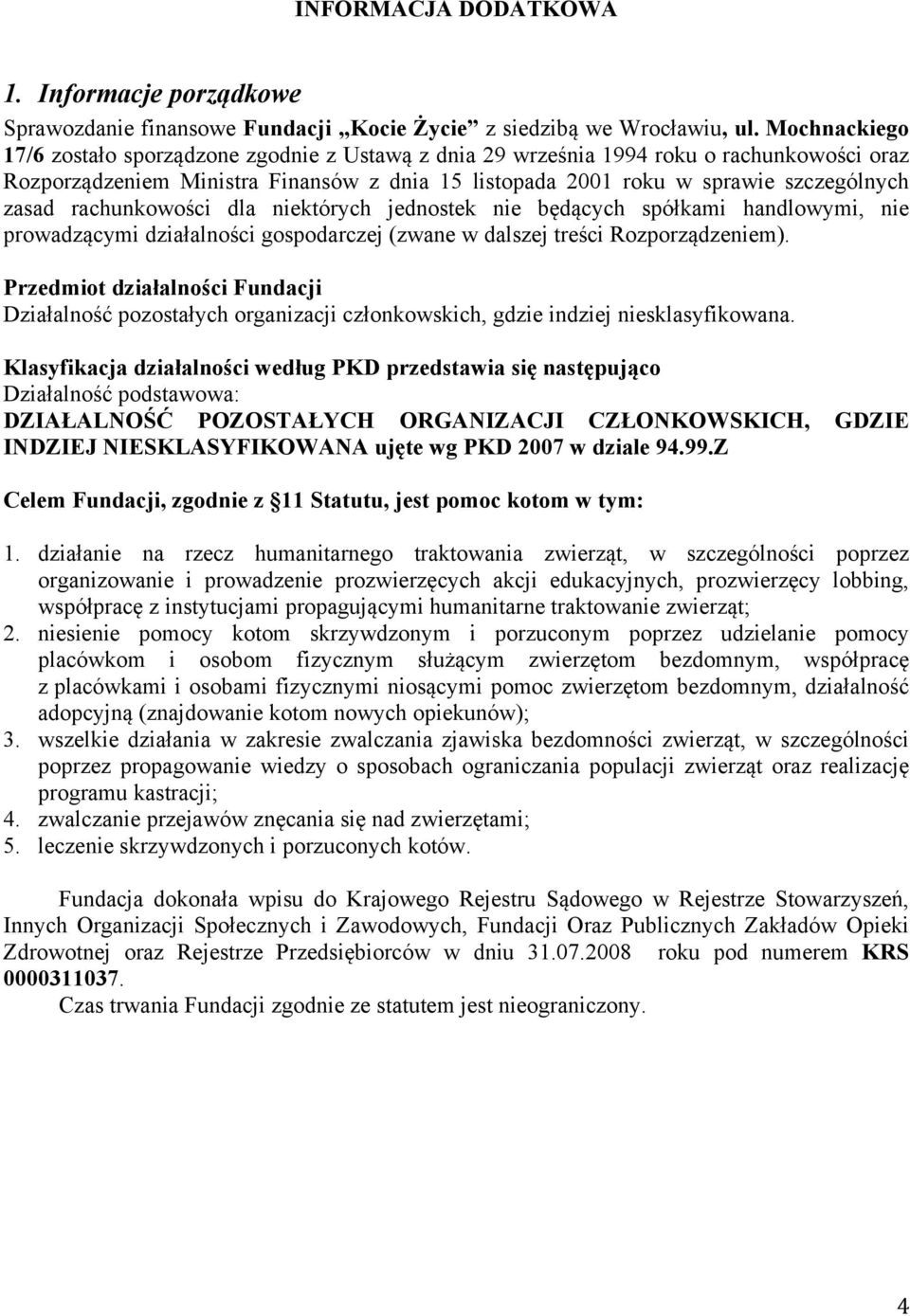 rachunkowości dla niektórych jednostek nie będących spółkami handlowymi, nie prowadzącymi działalności gospodarczej (zwane w dalszej treści Rozporządzeniem).