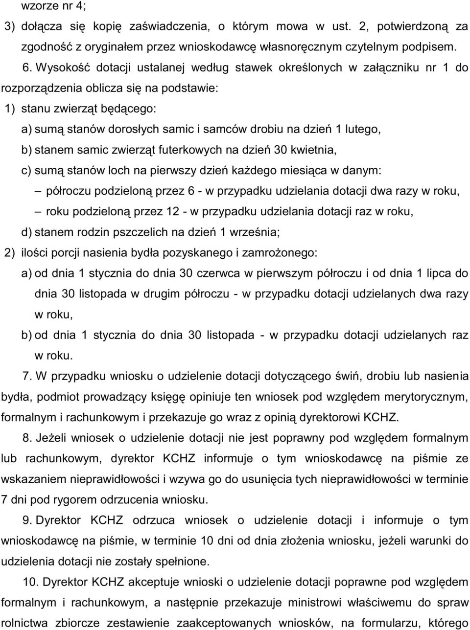 roku, d) 2) a) - w przypadku dotacji udzielanych dwa razy w roku, b) od dnia 1 stycznia do dnia 30 listopada