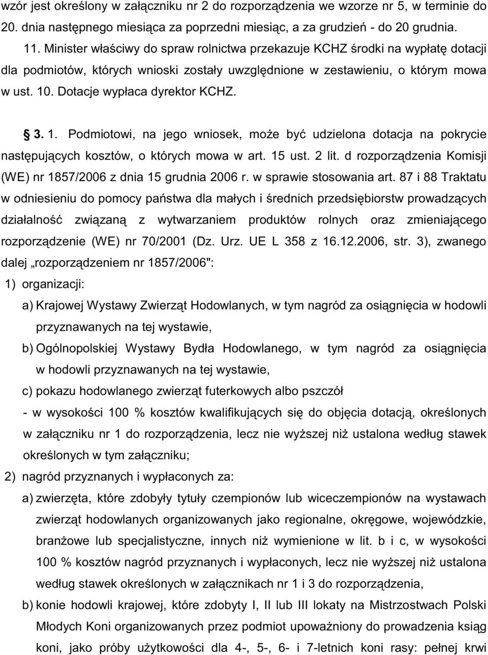 Podmiotowi, na jego wnio (WE) nr 1857/2006 z dnia 15 grudnia 2006 r.