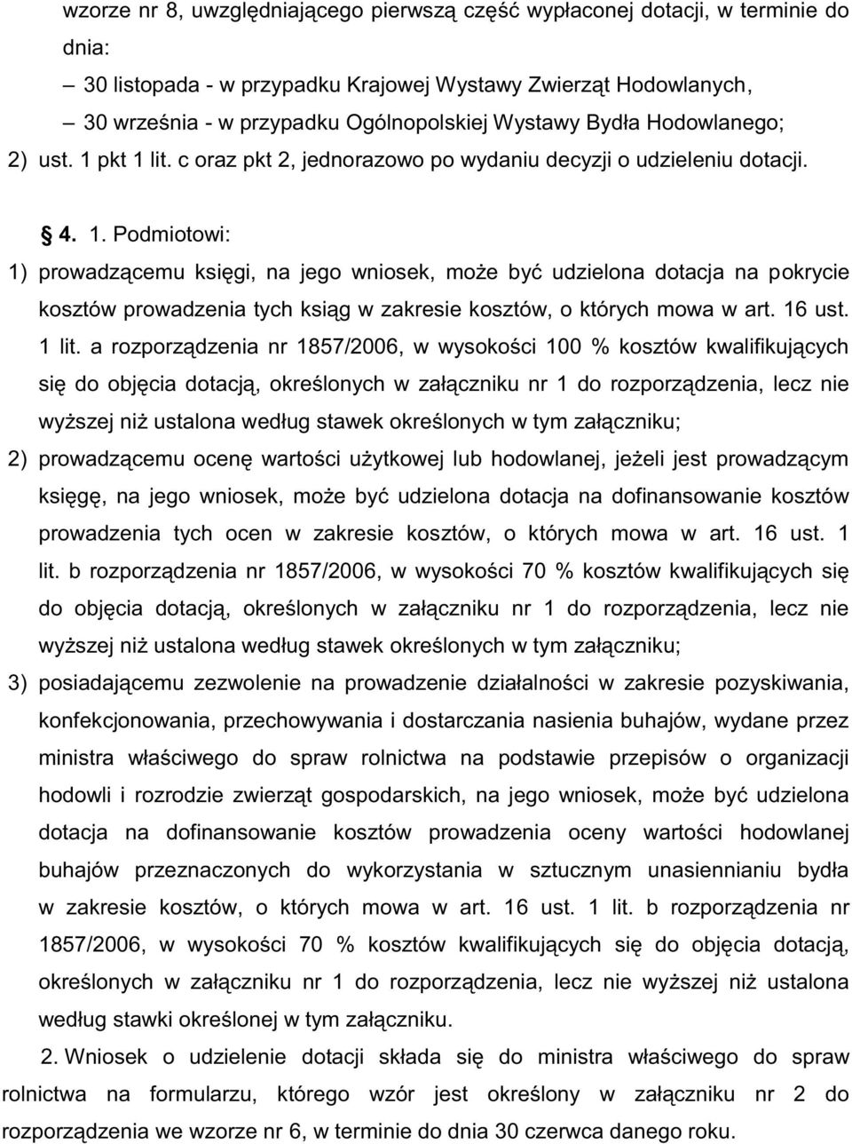 Podmiotowi: 1) okrycie 2) prowadzenia tych ocen w zakresie kos zniku;