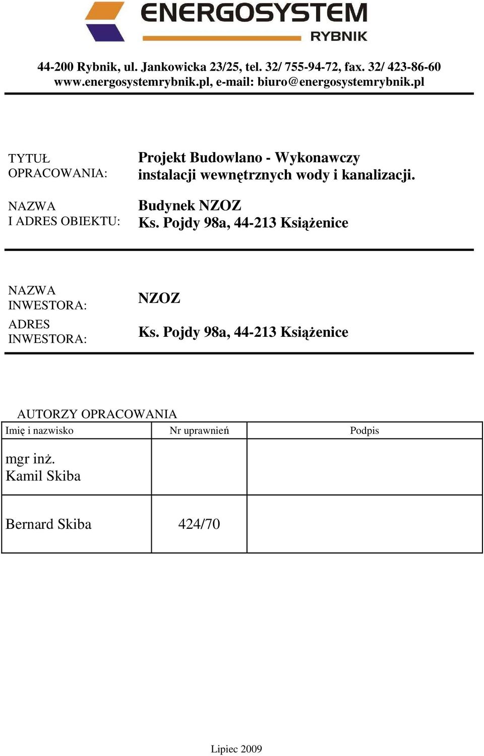 pl TYTUŁ OPRACOWANIA: NAZWA I ADRES OBIEKTU: Projekt Budowlano - Wykonawczy instalacji wewnętrznych wody i kanalizacji.