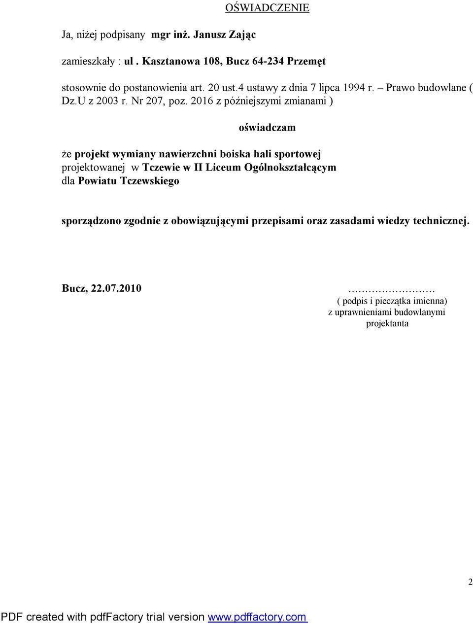 2016 z późniejszymi zmianami ) oświadczam że projekt wymiany nawierzchni boiska hali sportowej projektowanej w Tczewie w II Liceum