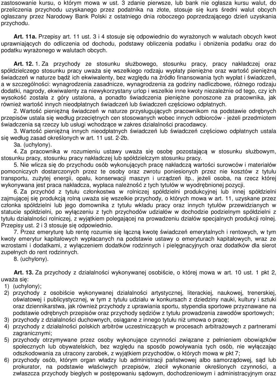 ostatniego dnia roboczego poprzedzającego dzień uzyskania przychodu. Art. 11a. Przepisy art. 11 ust.