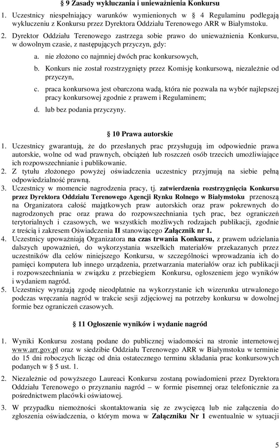 Konkurs nie został rozstrzygnięty przez Komisję konkursową, niezależnie od przyczyn, c.