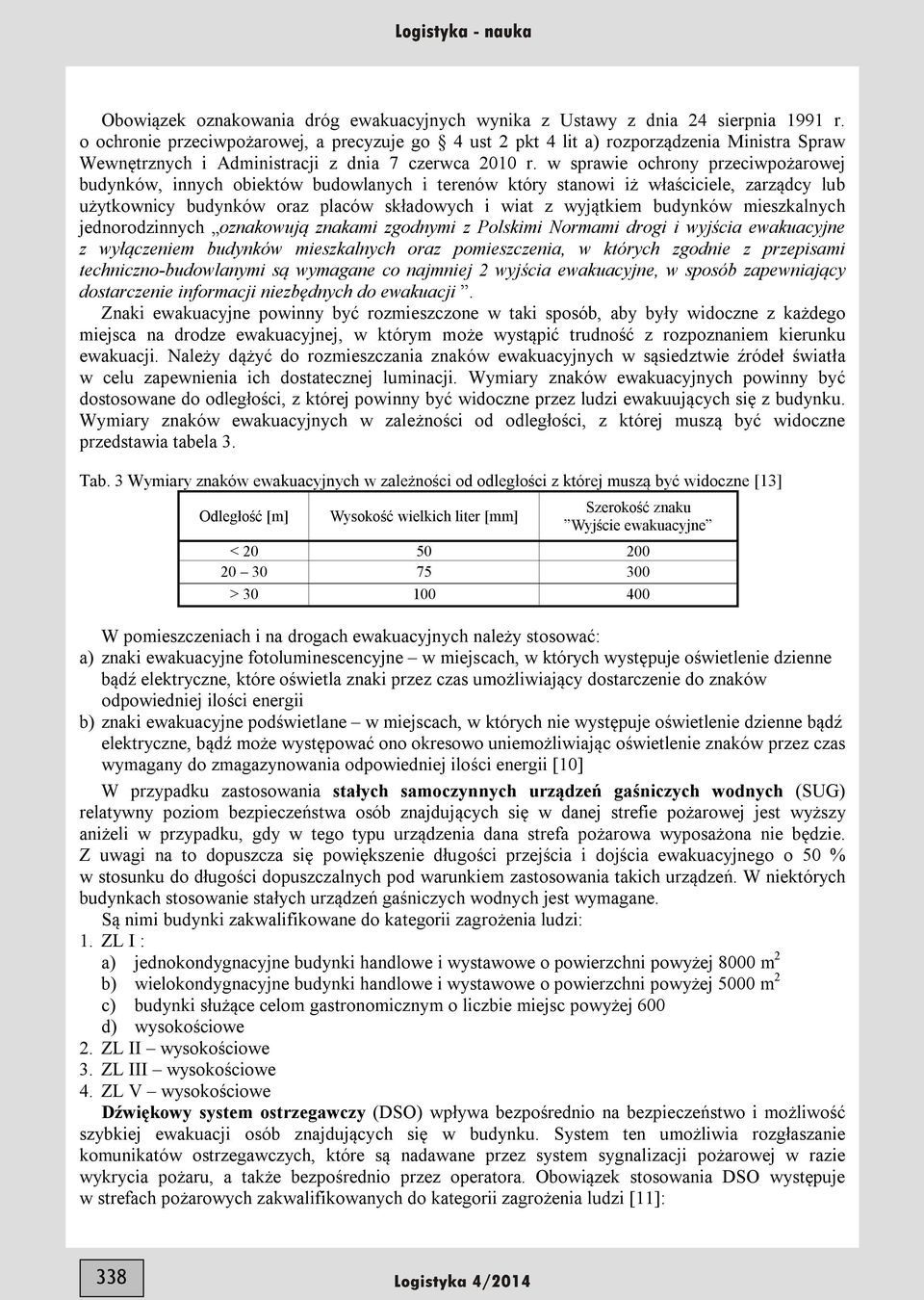 w sprawie ochrony przeciwpożarowej budynków, innych obiektów budowlanych i terenów który stanowi iż właściciele, zarządcy lub użytkownicy budynków oraz placów składowych i wiat z wyjątkiem budynków