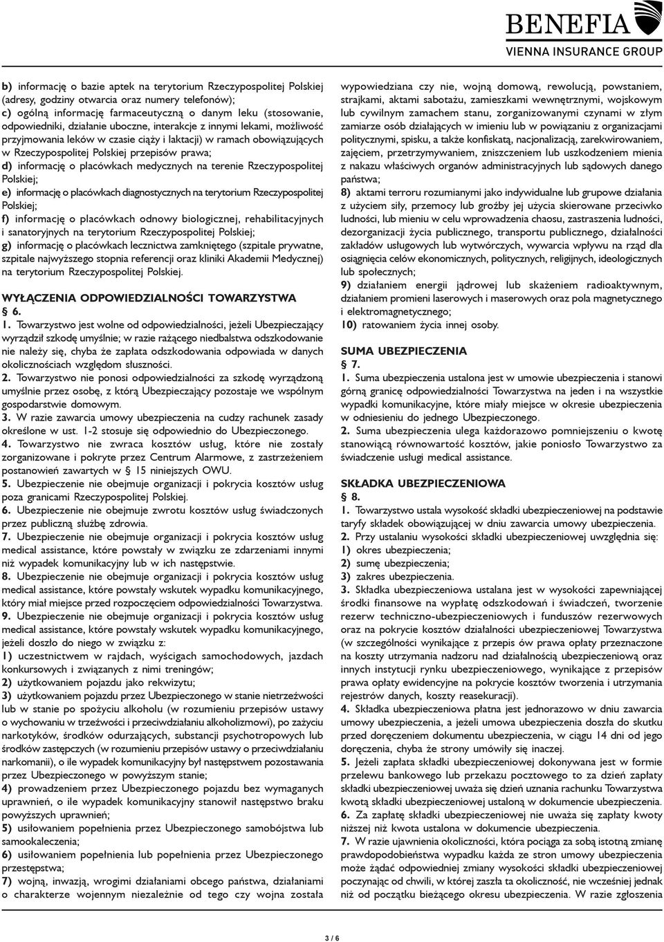 medycznych na terenie Rzeczypospolitej Polskiej; e) informację o placówkach diagnostycznych na terytorium Rzeczypospolitej Polskiej; f) informację o placówkach odnowy biologicznej, rehabilitacyjnych