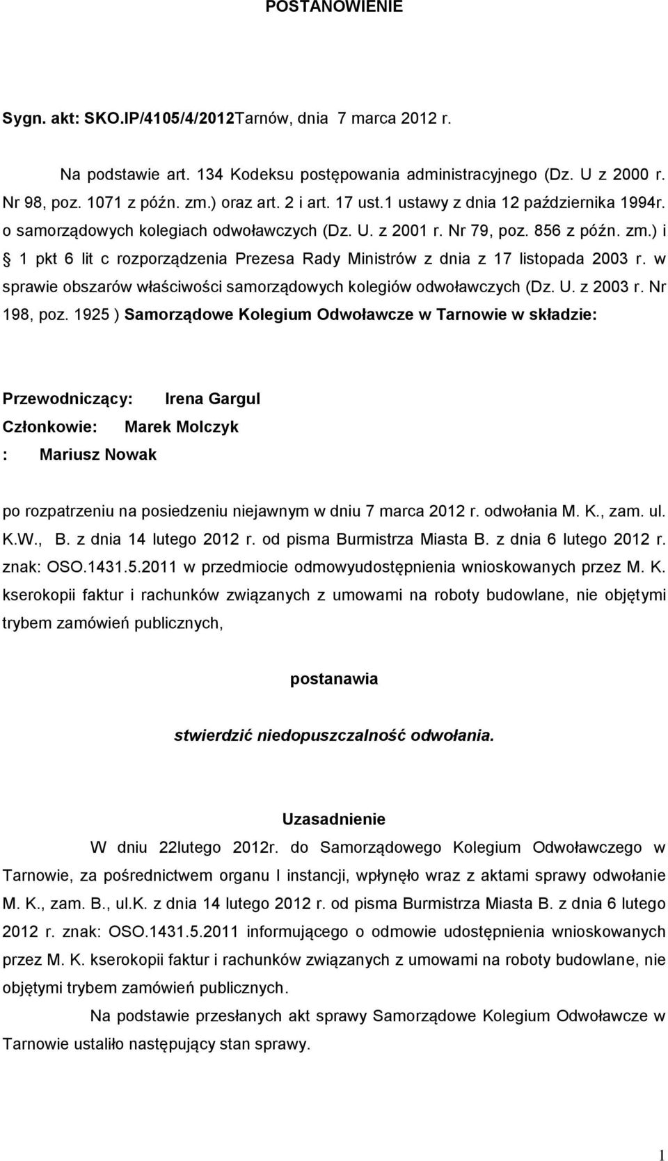 ) i 1 pkt 6 lit c rozporządzenia Prezesa Rady Ministrów z dnia z 17 listopada 2003 r. w sprawie obszarów właściwości samorządowych kolegiów odwoławczych (Dz. U. z 2003 r. Nr 198, poz.