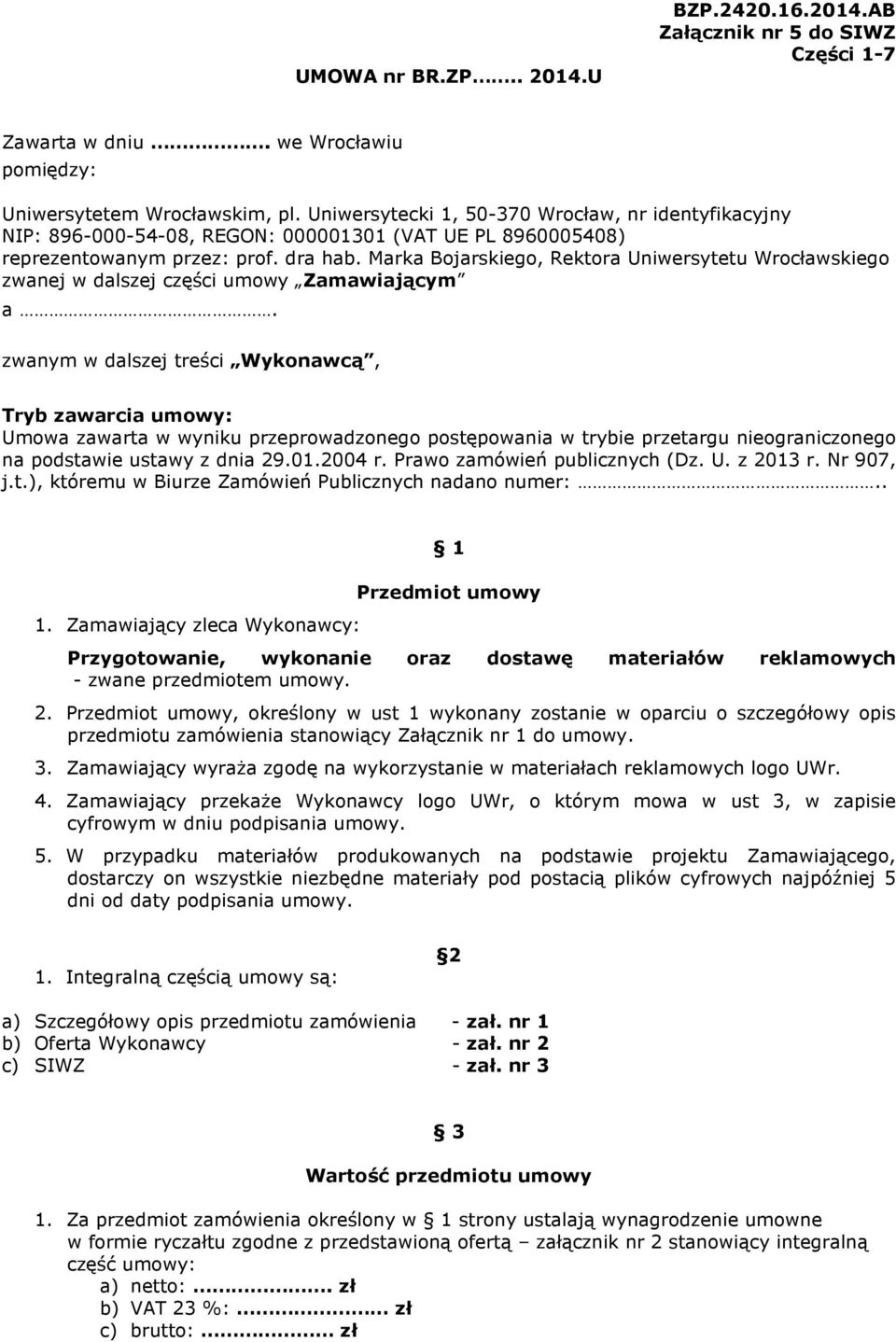 Marka Bojarskiego, Rektora Uniwersytetu Wrocławskiego zwanej w dalszej części umowy Zamawiającym a.