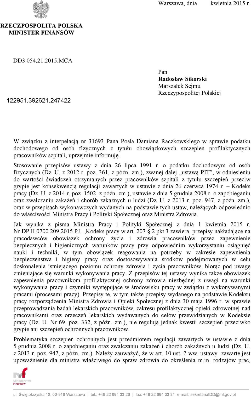 obowiązkowych szczepień profilaktycznych pracowników szpitali, uprzejmie informuję. Stosowanie przepisów ustawy z dnia 26 lipca 1991 r. o podatku dochodowym od osób fizycznych (Dz. U. z 2012 r. poz.