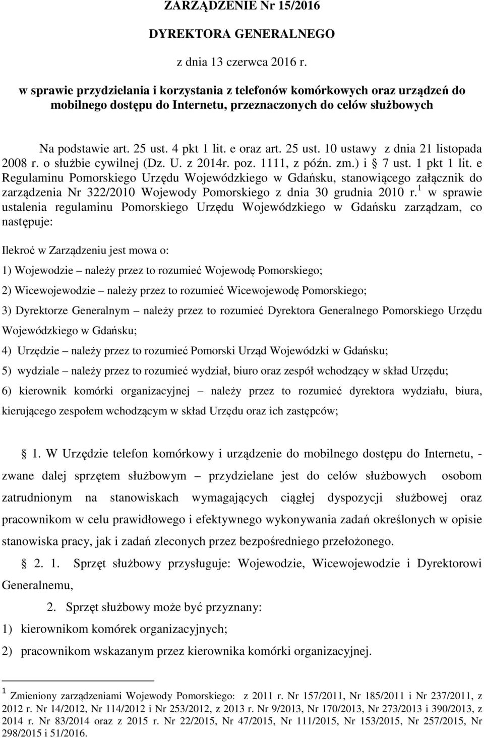 25 ust. 10 ustawy z dnia 21 listopada 2008 r. o służbie cywilnej (Dz. U. z 2014r. poz. 1111, z późn. zm.) i 7 ust. 1 pkt 1 lit.