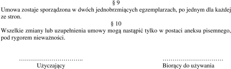 10 Wszelkie zmiany lub uzupełnienia umowy mogą nastąpić tylko