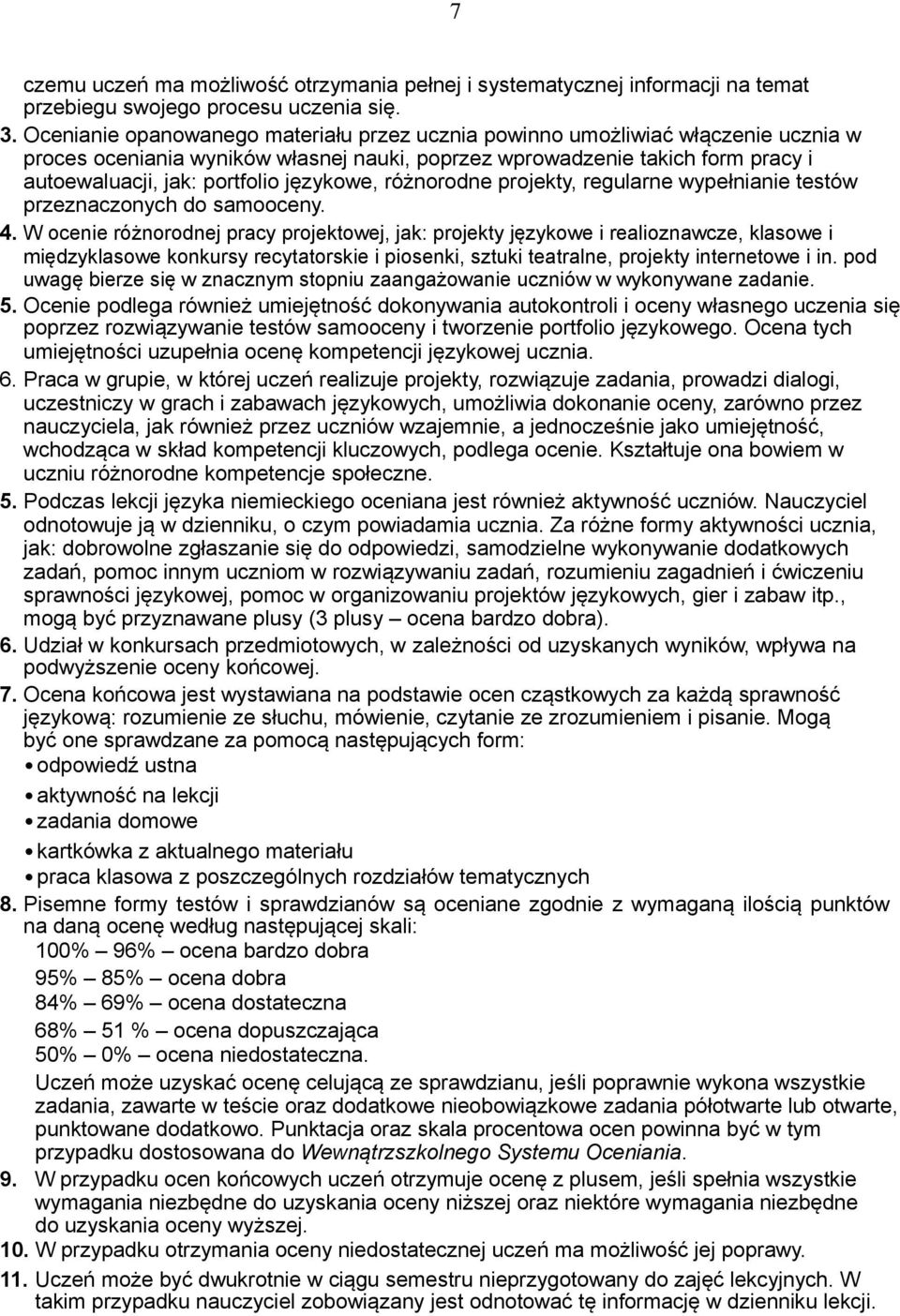 językowe, różnorodne projekty, regularne wypełnianie testów przeznaczonych do samooceny. 4.