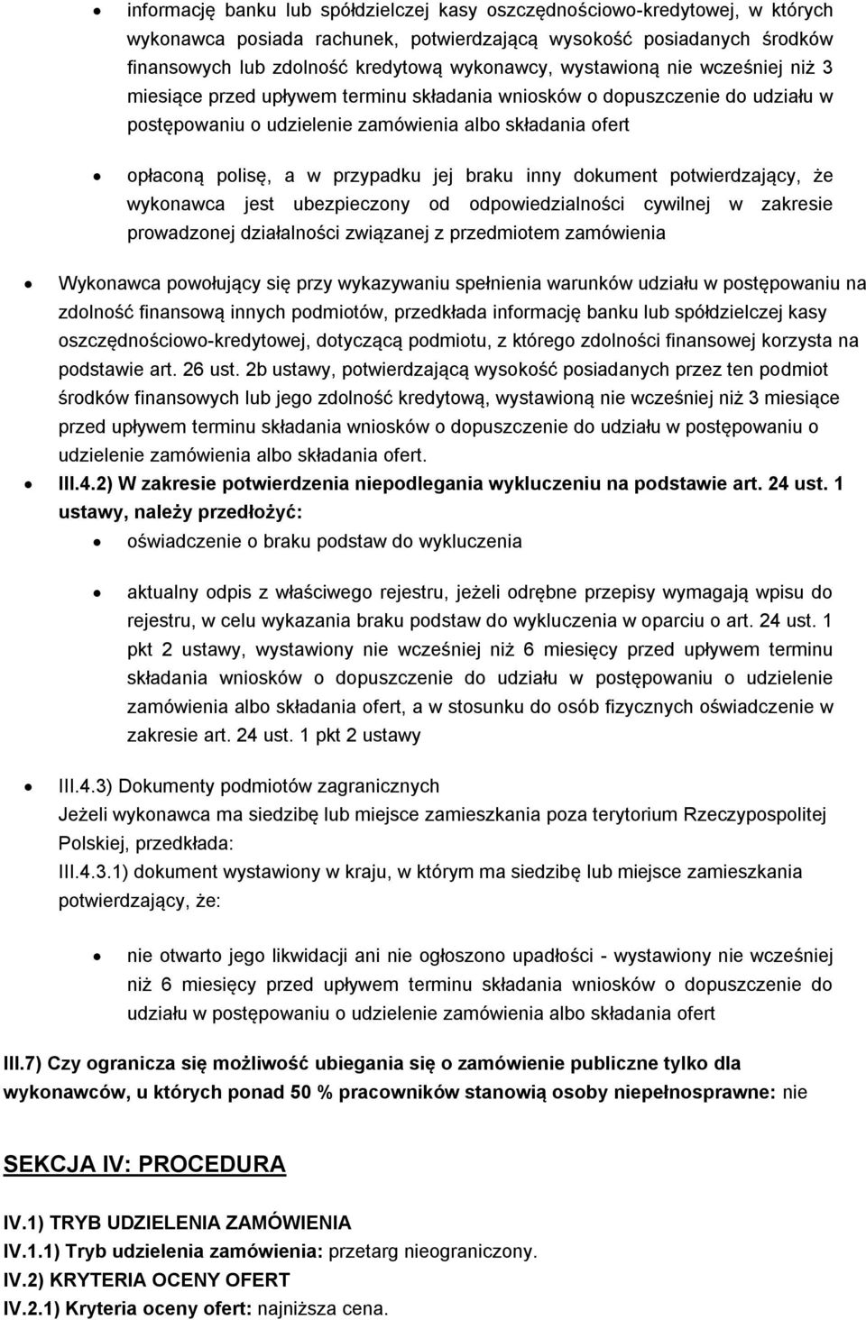 jej braku inny dokument potwierdzający, że wykonawca jest ubezpieczony od odpowiedzialności cywilnej w zakresie prowadzonej działalności związanej z przedmiotem zamówienia Wykonawca powołujący się