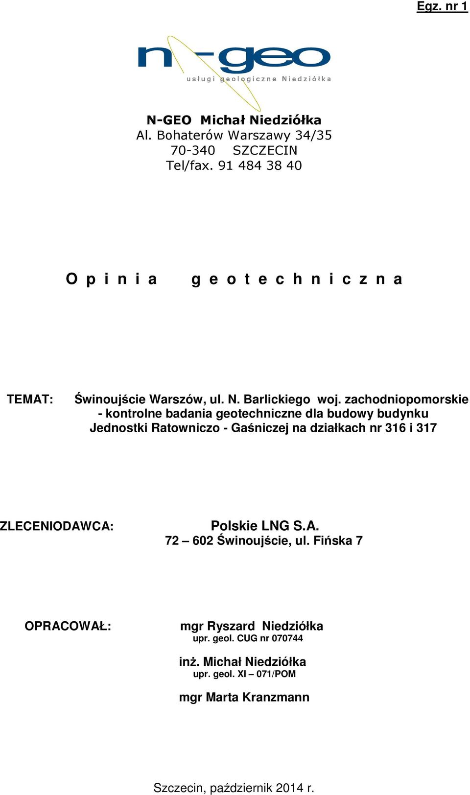 zachodniopomorskie - kontrolne badania geotechniczne dla budowy budynku Jednostki Ratowniczo - Gaśniczej na działkach nr 6 i