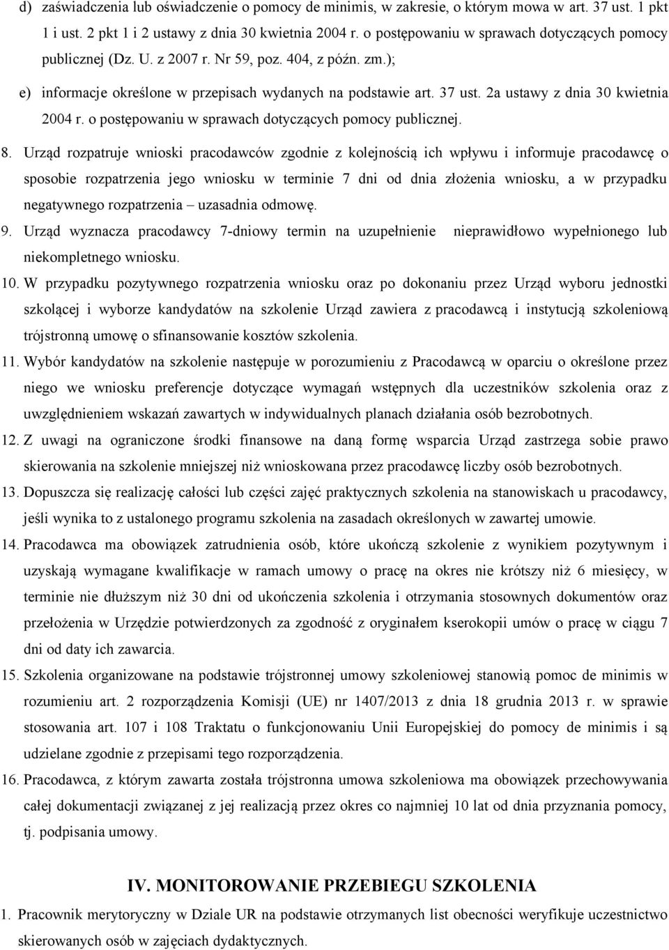 2a ustawy z dnia 30 kwietnia 2004 r. o postępowaniu w sprawach dotyczących pomocy publicznej. 8.
