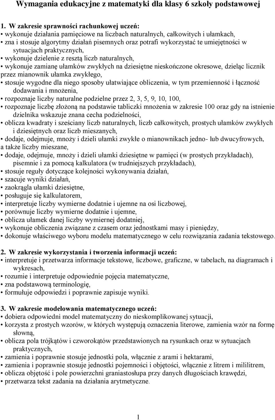 umiejętności w sytuacjach praktycznych, wykonuje dzielenie z resztą liczb naturalnych, wykonuje zamianę ułamków zwykłych na dziesiętne nieskończone okresowe, dzieląc licznik przez mianownik ułamka
