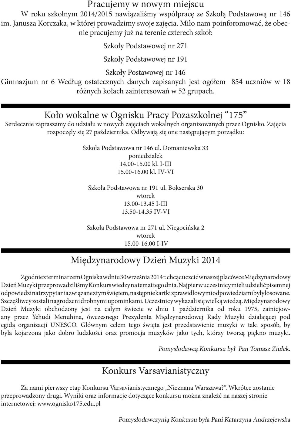 zapisanych jest ogółem 854 uczniów w 18 różnych kołach zainteresowań w 52 grupach.
