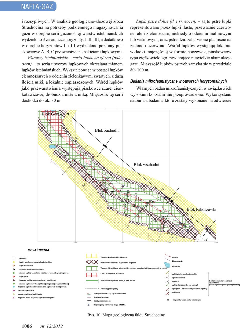 35 poziomy piaskowcowe A, B, C przewarstwiane S.30 pakietami łupkowymi. 30 68 70 Warstwy istebniańskie seria łupkowa 44 górna (paleocen) to seria utworów łupkowych określana 37 40 mianem 70 S.