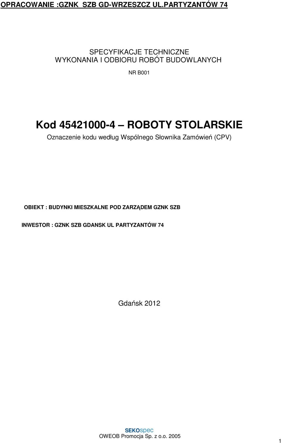 B001 Kod 45421000-4 ROBOTY STOLARSKIE Oznaczenie kodu według Wspólnego Słownika