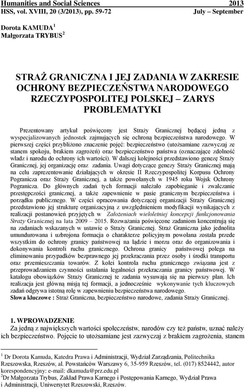 poświęcony jest Straży Granicznej będącej jedną z wyspecjalizowanych jednostek zajmujących się ochroną bezpieczeństwa narodowego.