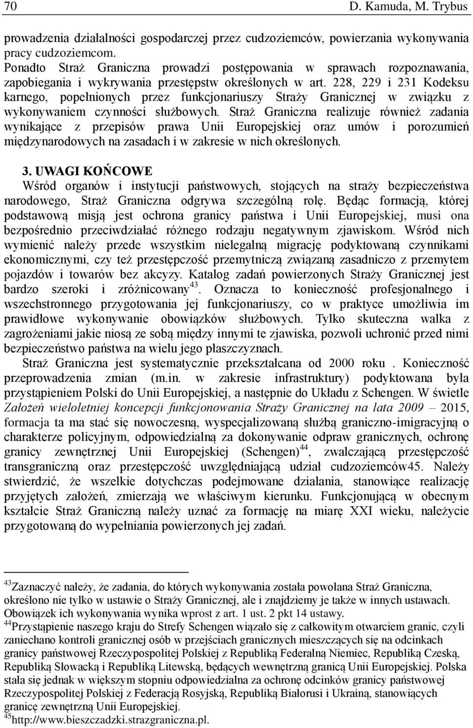 228, 229 i 231 Kodeksu karnego, popełnionych przez funkcjonariuszy Straży Granicznej w związku z wykonywaniem czynności służbowych.