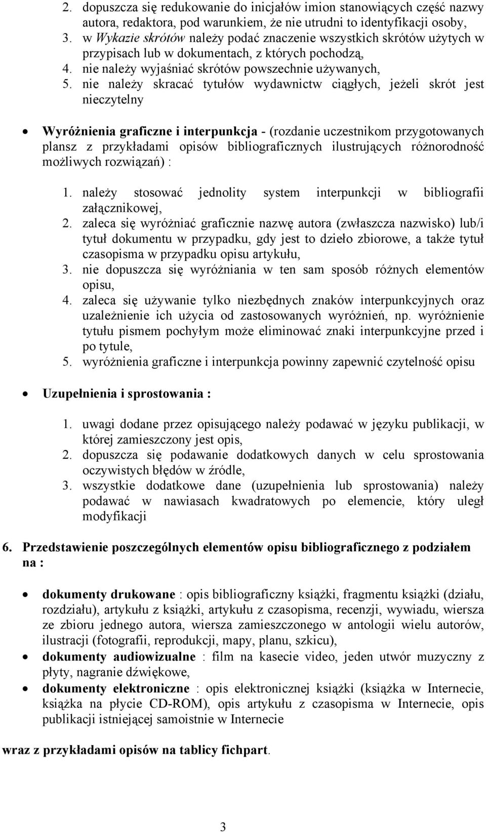 nie należy skracać tytułów wydawnictw ciągłych, jeżeli skrót jest nieczytelny Wyróżnienia graficzne i interpunkcja - (rozdanie uczestnikom przygotowanych plansz z przykładami opisów bibliograficznych