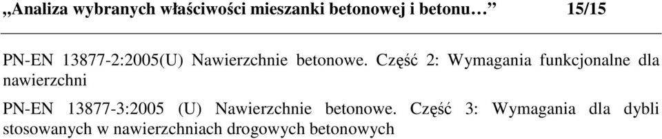 Część 2: Wymagania funkcjonalne dla nawierzchni PN-EN 13877-3:2005 (U)