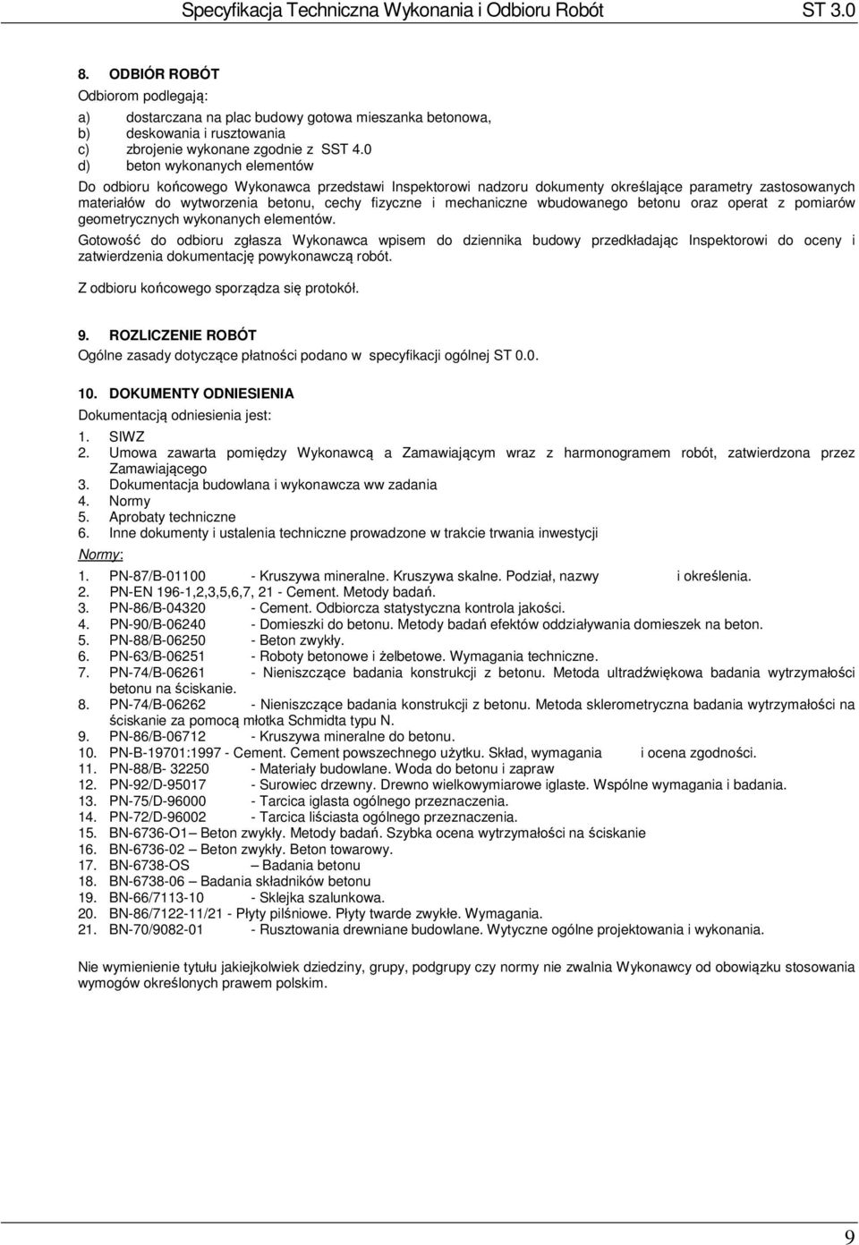 mechaniczne wbudowanego betonu oraz operat z pomiarów geometrycznych wykonanych elementów.