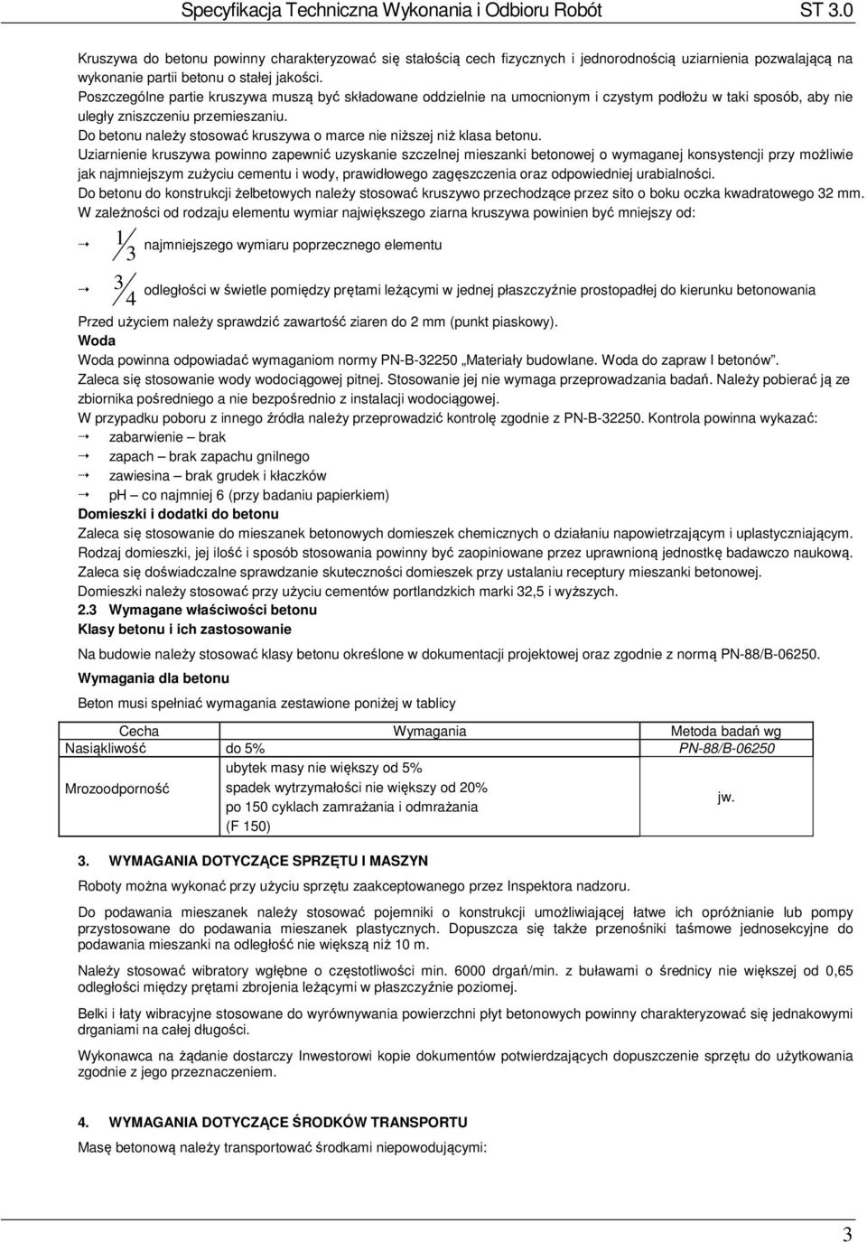 Do betonu należy stosować kruszywa o marce nie niższej niż klasa betonu.
