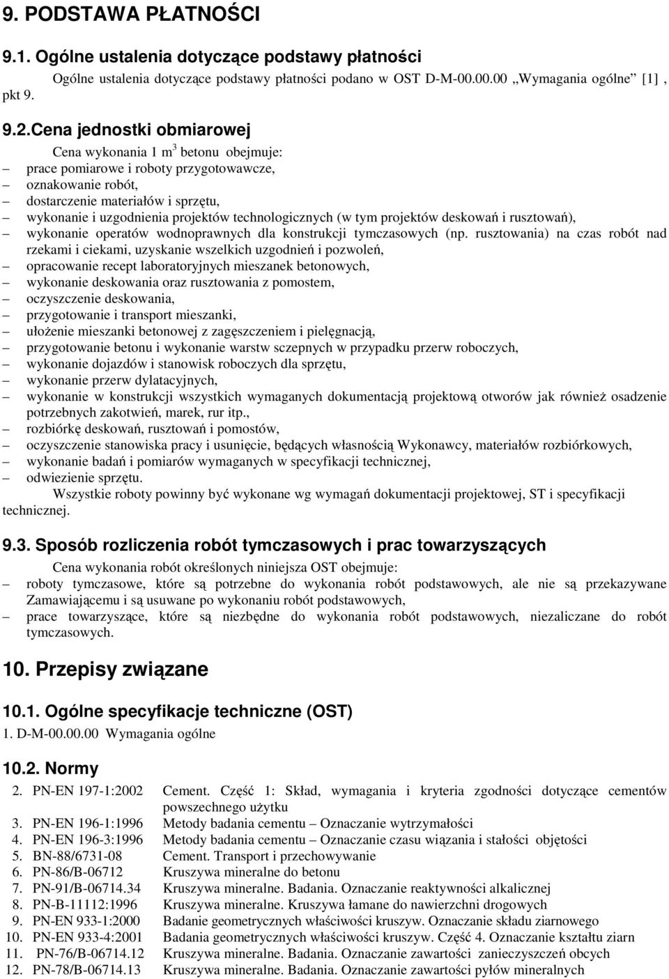 technologicznych (w tym projektów deskowań i rusztowań), wykonanie operatów wodnoprawnych dla konstrukcji tymczasowych (np.