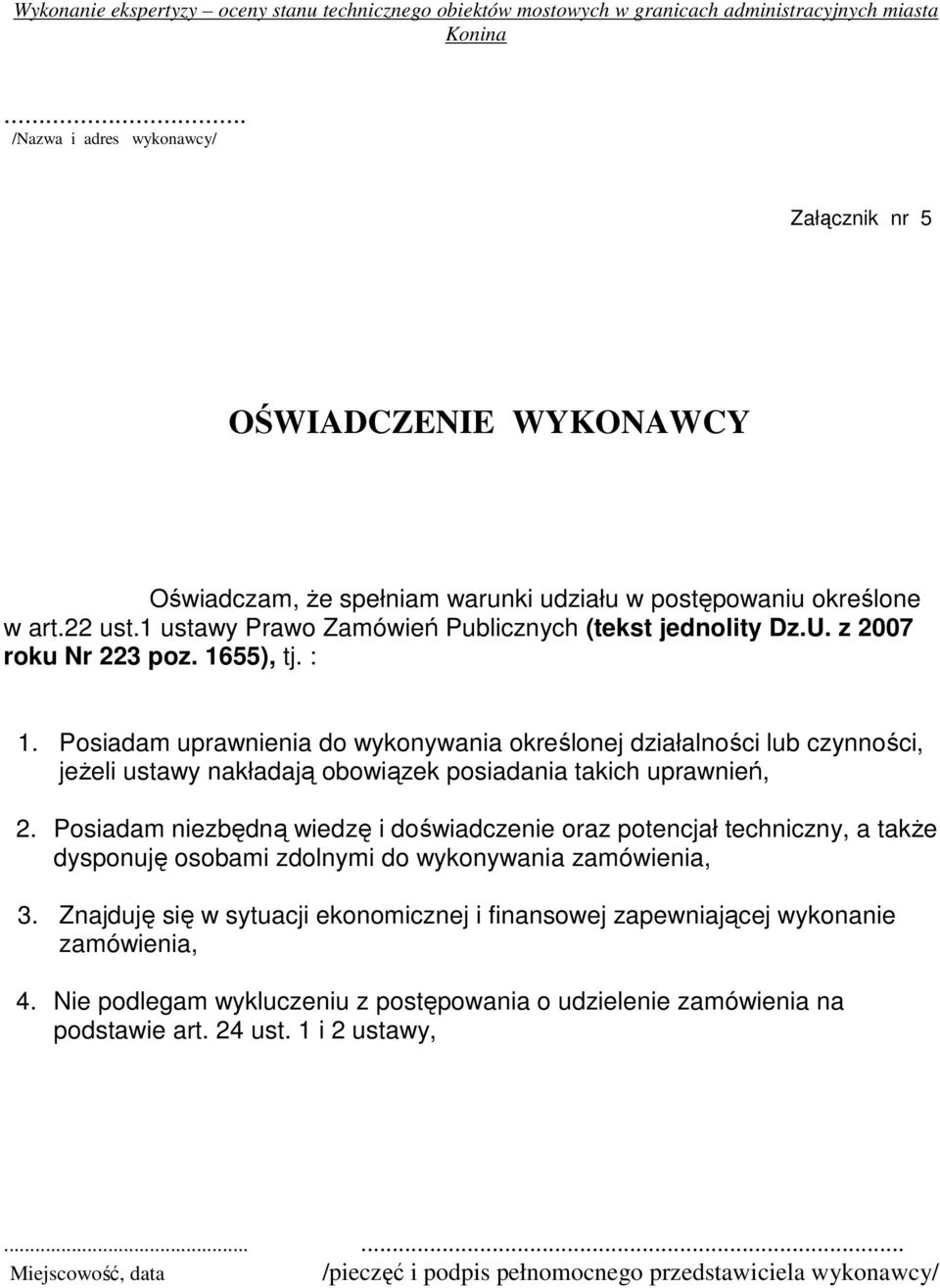 Posiadam uprawnienia do wykonywania określonej działalności lub czynności, jeŝeli ustawy nakładają obowiązek posiadania takich uprawnień, 2.