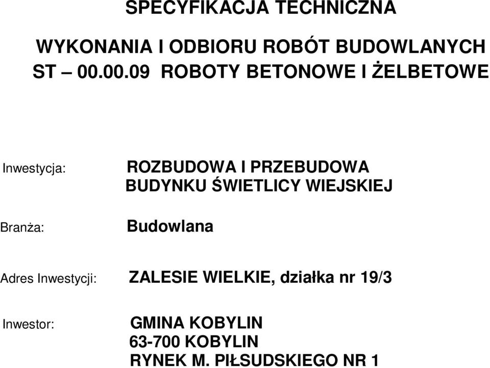 PRZEBUDOWA BUDYNKU ŚWIETLICY WIEJSKIEJ Budowlana Adres Inwestycji: ZALESIE
