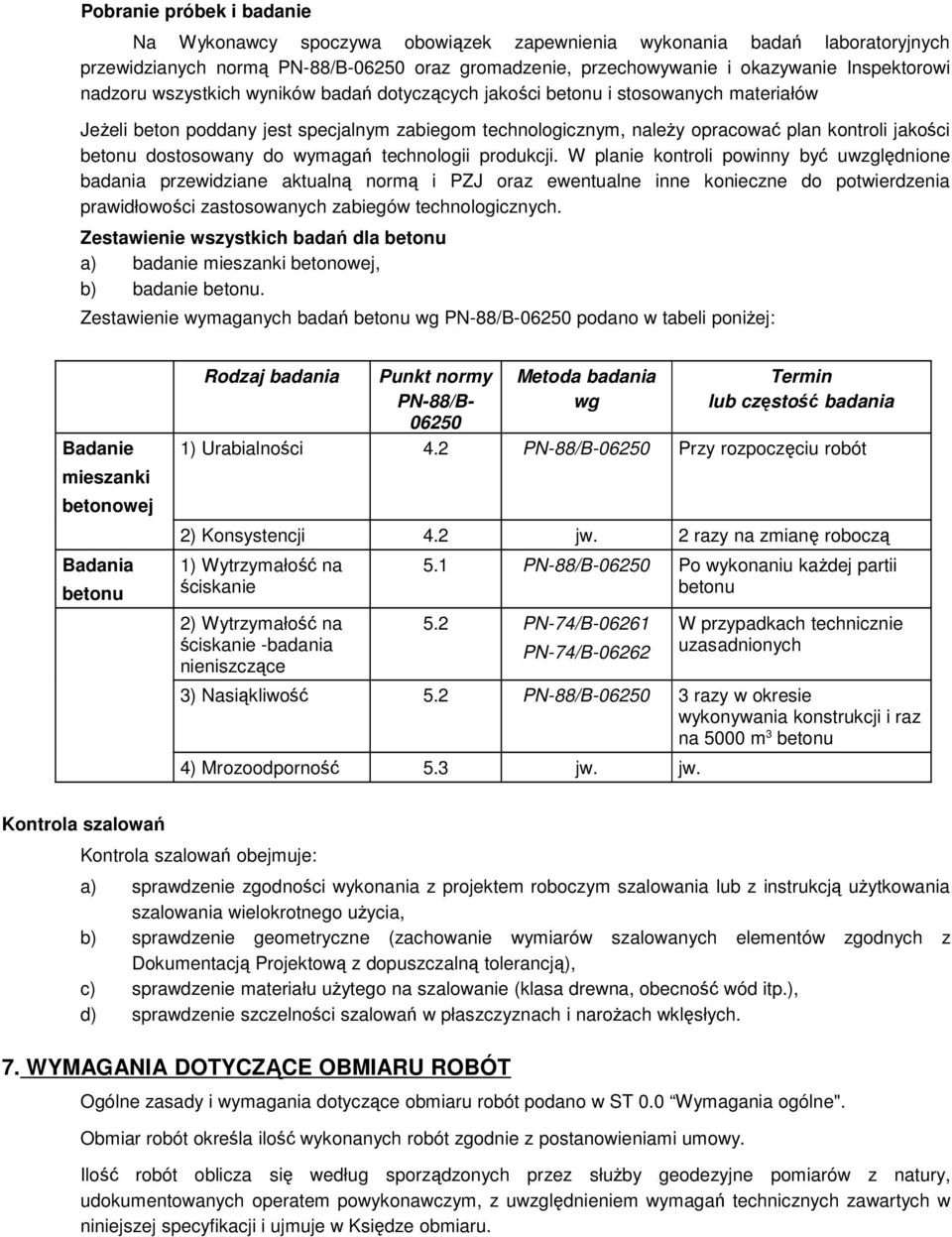 dostosowany do wymagań technologii produkcji.