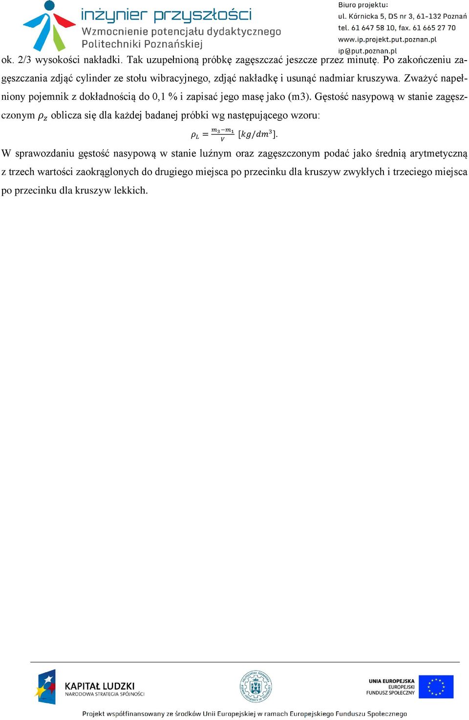 Zważyć napełniony pojemnik z dokładnością do 0,1 % i zapisać jego masę jako (m3).