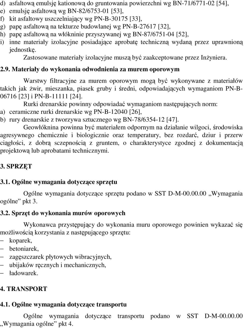 jednostkę. Zastosowane materiały izolacyjne muszą być zaakceptowane przez InŜyniera. 2.9.