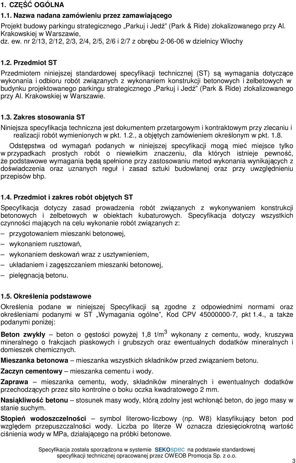 odbioru robót związanych z wykonaniem konstrukcji betonowych i żelbetowych w budynku projektowanego parkingu strategicznego Parkuj i Jedź (Park & Ride) zlokalizowanego przy Al.