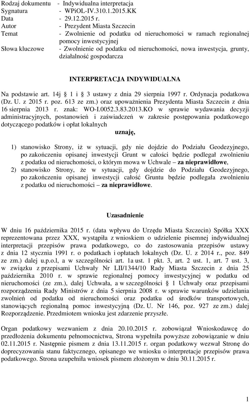 grunty, działalność gospodarcza INTERPRETACJA INDYWIDUALNA Na podstawie art. 14j 1 i 3 ustawy z dnia 29 sierpnia 1997 r. Ordynacja podatkowa (Dz. U. z 2015 r. poz. 613 ze zm.