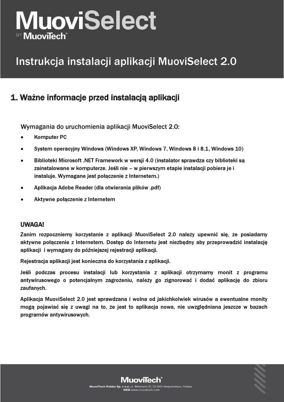 Wymagane jest połączenie z Internetem.) Aplikacja Adobe Reader (dla otwierania plików.pdf) Aktywne połączenie z Internetem UWAGA! Zanim rozpoczniemy korzystanie z aplikacji MuoviSelect 2.