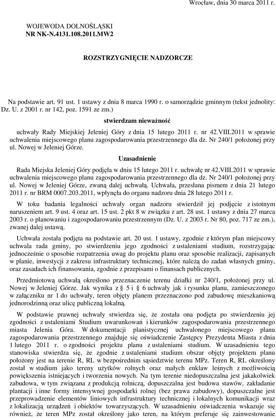 2011 w sprawie uchwalenia miejscowego planu zagospodarowania przestrzennego dla dz. Nr 240/1 położonej przy ul. Nowej w Jeleniej Górze.