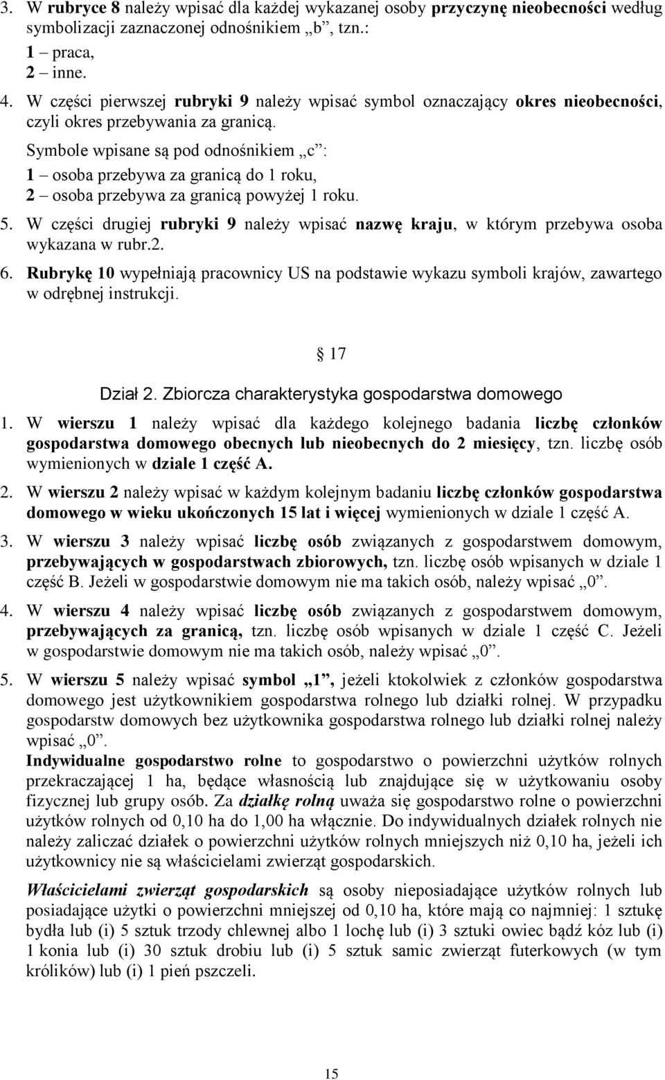 Symbole wpisane są pod odnośnikiem c : 1 osoba przebywa za granicą do 1 roku, 2 osoba przebywa za granicą powyżej 1 roku. 5.